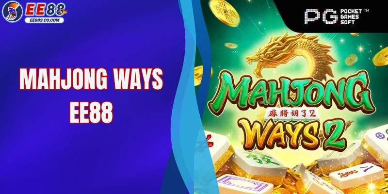 Mahjong Ways EE88 - Game Slot Trực Tuyến Hàng Đầu 2026